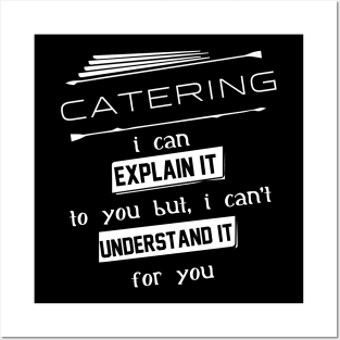 Catering I Can Explain It To You But I Can Not Understand It For You Typography White Design Posters and Art